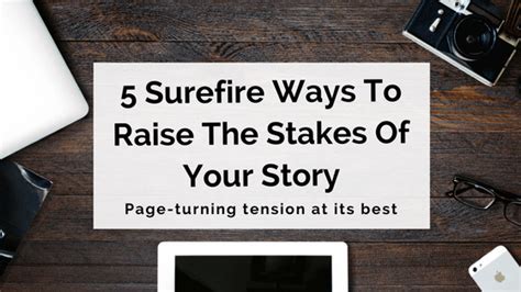 5 Surefire Ways To Raise The Stakes Of Your Story .